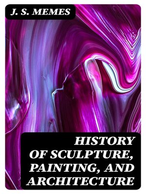 cover image of History of Sculpture, Painting, and Architecture